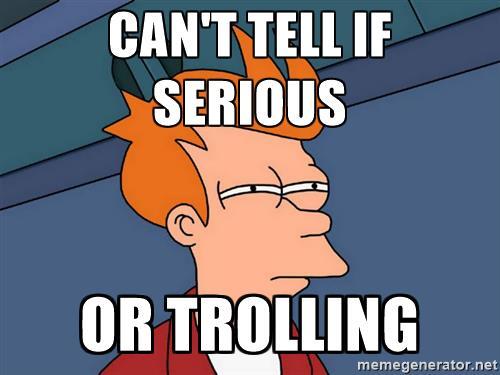 futurama-fry-cant-tell-if-serious-or-trolling.jpg.a489b733c58973efe4bbc557002c44e4.jpg